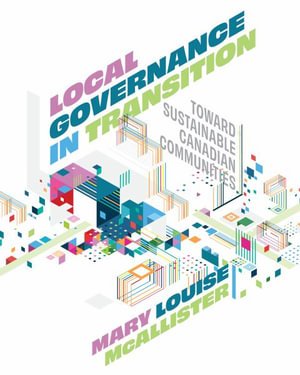 Cover for Mary Louise McAllister · Local Governance in Transition: Toward Sustainable Canadian Communities (Pocketbok) (2024)