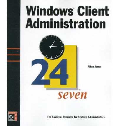 Windows Client Administration 24seven - Allen Jones - Livros - Sybex - 9780782125320 - 1 de setembro de 1999