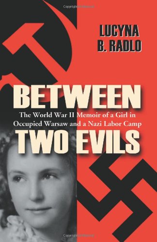 Cover for Lucyna B. Radlo · Between Two Evils: the World War II Memoir of a Girl in Occupied Warsaw and a Nazi Labor Camp (Paperback Book) [1st Paperback edition] (2008)