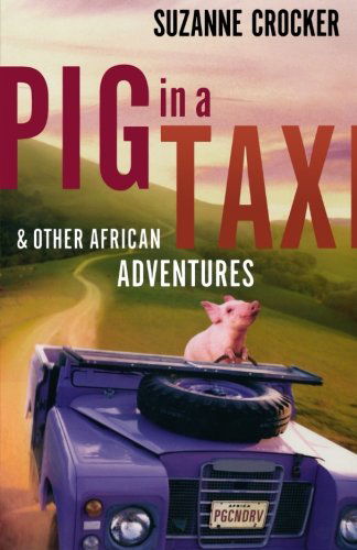 Cover for Suzanne Crocker · Pig in a Taxi and Other African Adventures (Paperback Book) (2006)