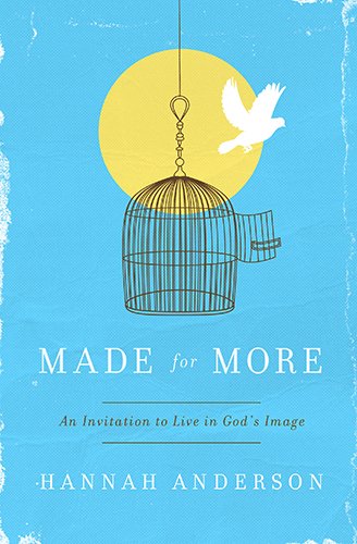 Cover for Hannah Anderson · Made for More: An Invitation to Live in God's Image (Paperback Book) [New edition] (2014)