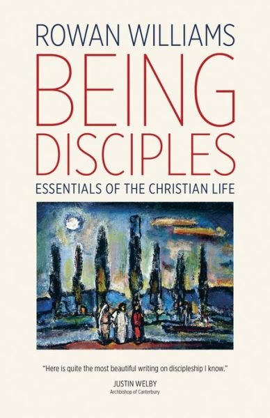 Cover for Rowan Williams · Being Disciples : Essentials of the Christian Life (Paperback Book) (2016)