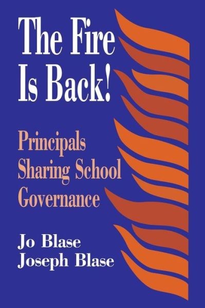 Cover for Rebajo R. Blase · The Fire Is Back!: Principals Sharing School Governance (Taschenbuch) (1996)