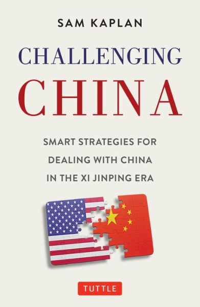 Cover for Sam Kaplan · Challenging China: Smart Strategies for Dealing with China in the Xi Jinping Era (Hardcover Book) (2021)