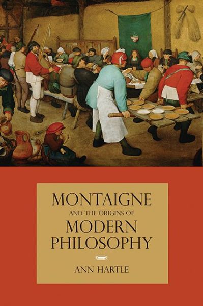 Cover for Ann Hartle · Montaigne and the Origins of Modern Philosophy (Paperback Book) (2013)