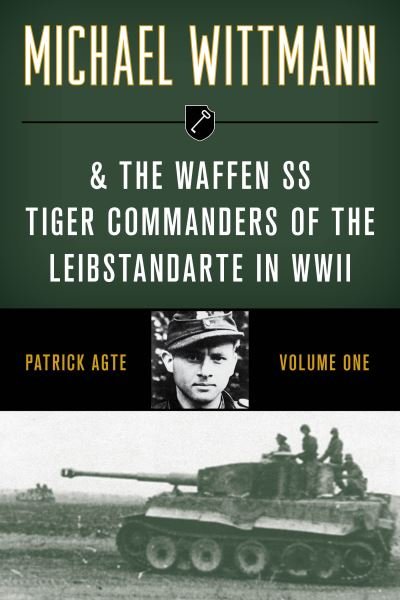 Cover for Patrick Agte · Michael Wittmann &amp; the Waffen Ss Tiger Commanders of the Leibstandarte in WWII (Paperback Book) (2021)