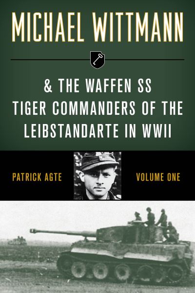 Cover for Patrick Agte · Michael Wittmann &amp; the Waffen Ss Tiger Commanders of the Leibstandarte in WWII (Pocketbok) (2021)