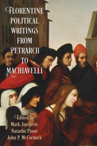 Cover for Florentine Political Writings from Petrarch to Machiavelli - Haney Foundation Series (Paperback Book) (2019)
