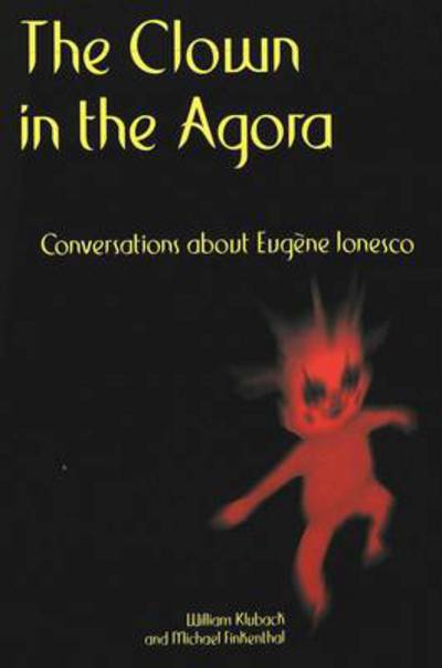 Cover for William Kluback · The Clown in the Agora: Conversations About Eugene Ionesco (Paperback Book) (1998)