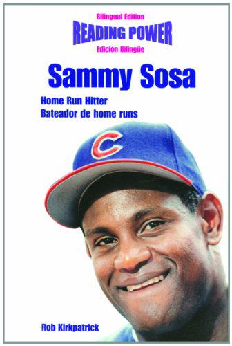 Cover for Rob Kirkpatrick · Sammy Sosa Home Run Hitter / Bateador De Home Runs: Home-run Hitter = Bateador De Home Runs (Power Players / Deportistas De Poder) (Hardcover Book) [Bilingual edition] (2001)