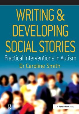 Writing and Developing Social Stories - Caroline Smith - Bücher - Taylor & Francis Ltd - 9780863884320 - 18. Juli 2003