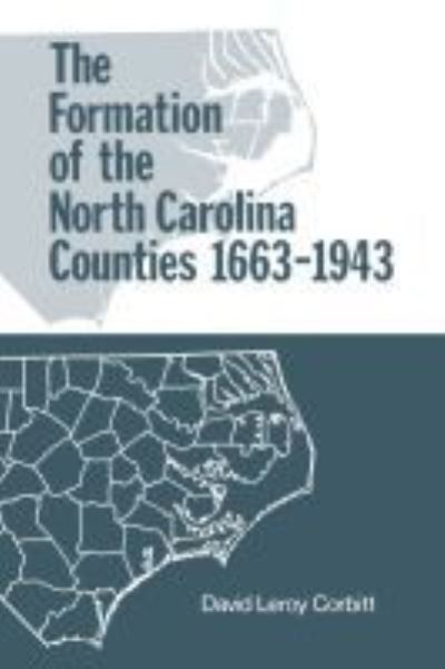 Cover for David Leroy Corbitt · The Formation of the North Carolina Counties, 1663-1943 (Paperback Book) (1950)