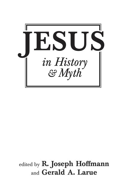 Cover for Gerald A. Larue · Jesus in History and Myth (Hardcover Book) (1984)