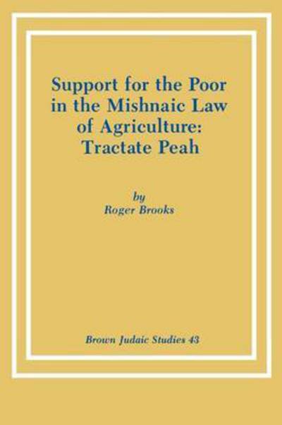 Cover for Roger Brooks · Support for the Poor in the Mishnaic Law of Agriculture: Tractate Peah - Brown Judaic Studies (Paperback Book) (1983)