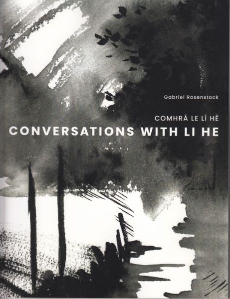 Conversations with Li He: Comhra Le LI He - Gabriel Rosenstock - Libros - Cross Cultural Communications - 9780893047320 - 29 de mayo de 2021