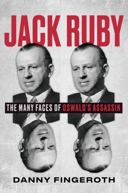 Cover for Danny Fingeroth · Jack Ruby: The Many Faces of Oswald's Assassin (Paperback Book) (2024)