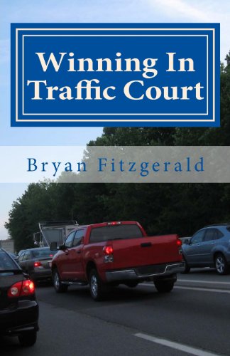 Bryan Fitzgerald · Winning in Traffic Court: I Fight My Traffic Tickets in Court, on My Own . . . and I Usually Win. Anyone Can. (Paperback Book) [Revised and Expanded Anniversary edition] (2013)