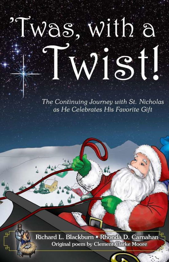 Cover for Richard L Blackburn · 'twas, with a Twist!: The Continuing Journey with St. Nicholas as He Celebrates His Favorite Gift (Paperback Book) [! edition] (2016)