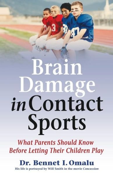 Cover for Bennet I. Omalu · Brain Damage in Contact Sports : What Parents Should Know Before Letting Their Children Play (Taschenbuch) (2018)
