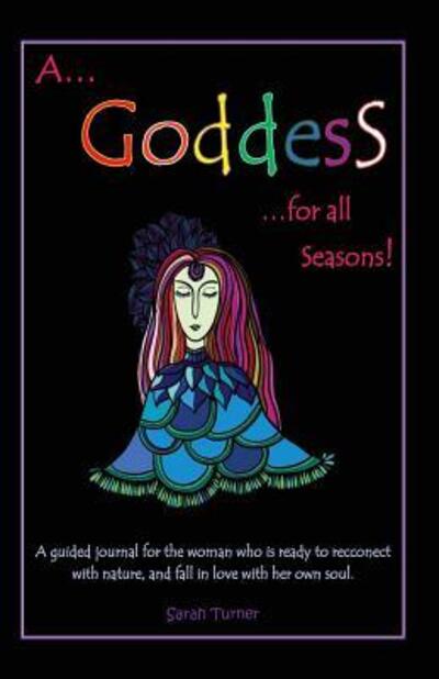 A Goddess For All Seasons - Sarah Turner - Books - Intertype - 9780995400320 - April 7, 2017