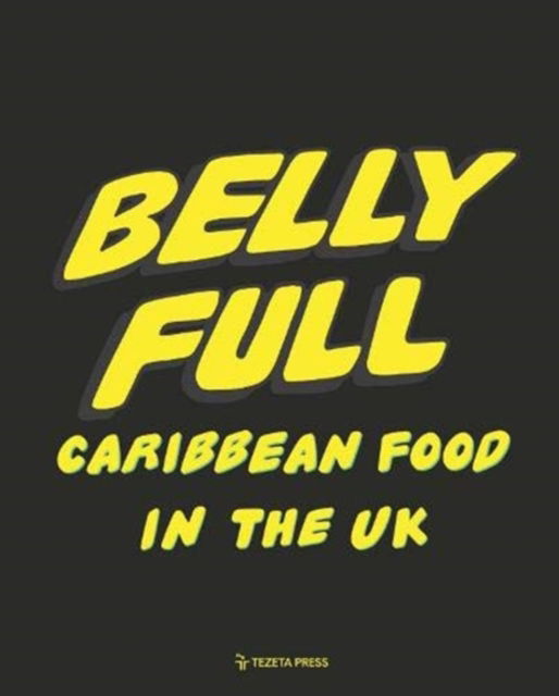 Cover for Riaz Phillips · Belly Full: Caribbean Food in the UK (Hardcover Book) [2 New edition] (2020)