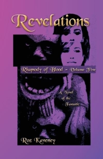 Revelations - Rhapsody of Blood, Volume Five - Roz Kaveney - Libros - Plus One Press - 9780997745320 - 26 de junio de 2023