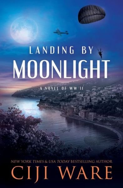 Cover for Ciji Ware · Landing by Moonlight: A Novel of WW II (Pocketbok) (2019)