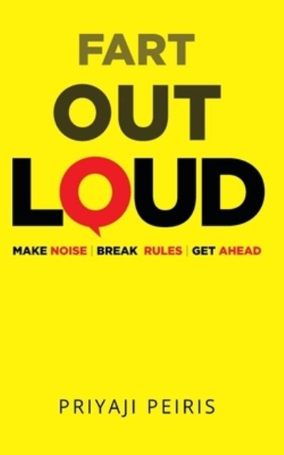 Fart Out Loud - Priyaji Peiris - Livros - Blurb - 9781006558320 - 23 de agosto de 2024