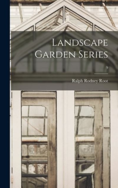 Cover for Ralph Rodney Root · Landscape Garden Series; 9 (Hardcover Book) (2021)