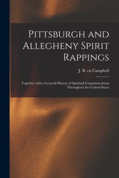 Cover for J B Cn Campbell · Pittsburgh and Allegheny Spirit Rappings (Paperback Book) (2021)