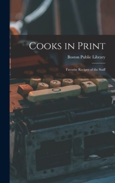 Cover for Boston Public Library · Cooks in Print (Hardcover Book) (2021)