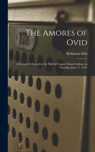 Cover for Robinson 1834-1913 Ellis · The Amores of Ovid (Hardcover Book) (2021)
