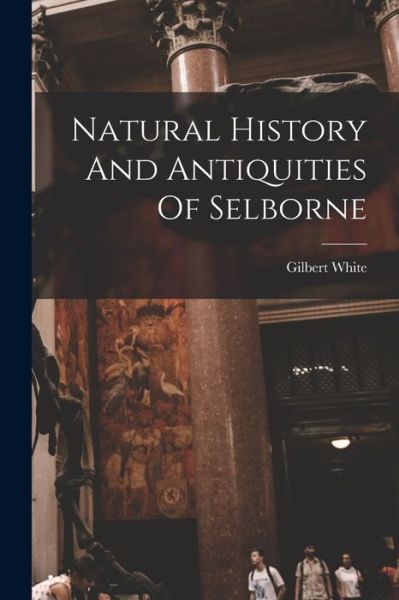 Cover for Gilbert White · Natural History and Antiquities of Selborne (Buch) (2022)