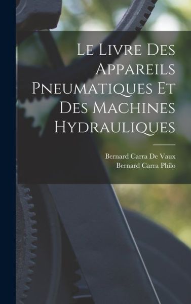 Cover for Bernard Carra de Vaux · Livre des Appareils Pneumatiques et des Machines Hydrauliques (Book) (2022)