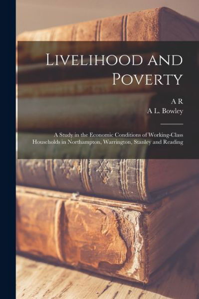 Cover for A L Bowley · Livelihood and Poverty (Pocketbok) (2022)