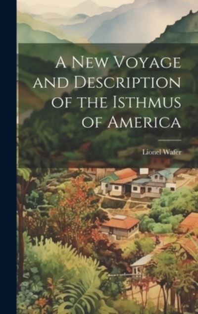 Cover for Lionel Wafer · New Voyage and Description of the Isthmus of America (Book) (2023)