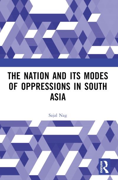 Cover for Nag, Sajal (Assam University, India) · Nation and Its Modes of Oppressions in South Asia (Paperback Book) (2024)