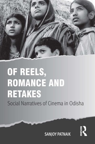 Cover for Sanjoy Patnaik · Of Reels, Romance and Retakes: Social Narratives of Cinema in Odisha (Paperback Book) (2023)