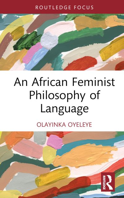 Cover for Olayinka Oyeleye · An African Feminist Philosophy of Language - Global Africa (Hardcover Book) (2024)