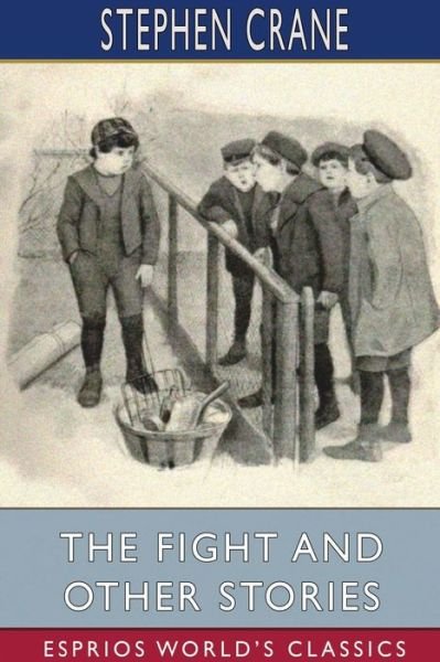 Cover for Stephen Crane · The Fight and Other Stories (Esprios Classics) (Paperback Bog) (2024)