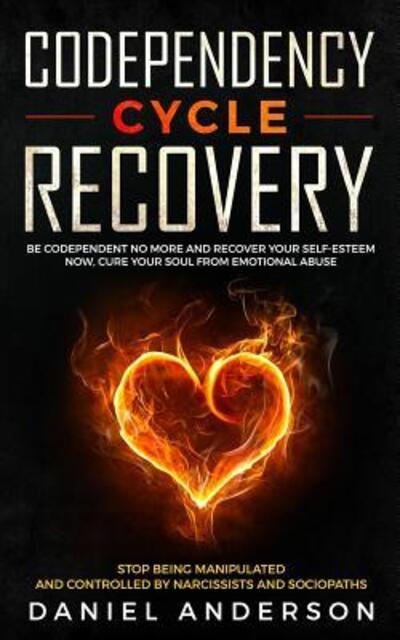 Codependency Cycle Recovery - Daniel Anderson - Libros - Independently Published - 9781070959320 - 30 de mayo de 2019