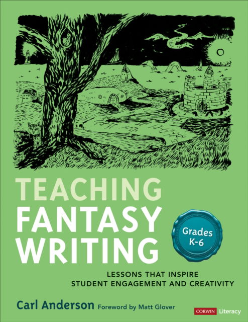 Cover for Carl Anderson · Teaching Fantasy Writing: Lessons That Inspire Student Engagement and Creativity, Grades K-6 - Corwin Literacy (Paperback Book) (2024)