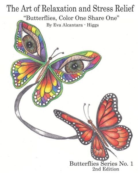The Art of Relaxation and Stress Relief "Butterflies, Color One, Share One" Butterflies Series No.1 : Butterflies, Color One, Share One - Eva Alcantara - Higgs - Libros - Independently published - 9781077327320 - 30 de julio de 2019
