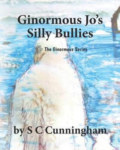 Cover for S C Cunningham · Ginormous Jo's SIlly Bullies (Paperback Book) (2019)