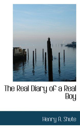 Cover for Henry A. Shute · The Real Diary of a Real Boy (Gebundenes Buch) (2009)