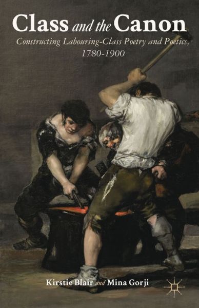 Class and the Canon: Constructing Labouring-Class Poetry and Poetics, 1780-1900 - Kirstie Blair - Livros - Palgrave Macmillan - 9781137030320 - 13 de novembro de 2012