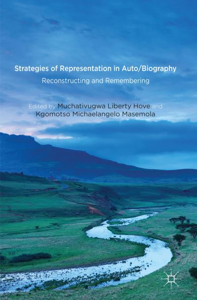 Strategies of Representation in Auto / biography: Reconstructing and Remembering - Muchativugwa Hove - Books - Palgrave Macmillan - 9781137340320 - May 9, 2014