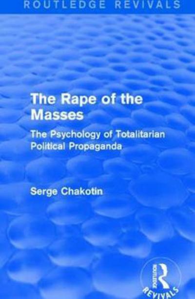 Cover for Serge Chakotin · Routledge Revivals: The Rape of the Masses (1940): The Psychology of Totalitarian Political Propaganda - Routledge Revivals (Hardcover Book) (2017)