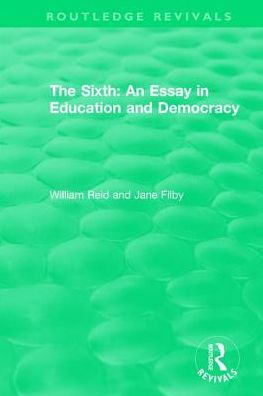 The Sixth: An Essay in Education and Democracy - Routledge Revivals - William Reid - Books - Taylor & Francis Ltd - 9781138314320 - July 27, 2018