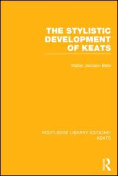 The Stylistic Development of Keats - Routledge Library Editions: Keats - Walter Jackson Bate - Bøker - Taylor & Francis Ltd - 9781138778320 - 14. mai 2014